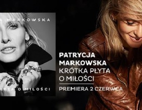Dzi premiera albumu Krtka pyta o mioci Patrycji Markowskiej! Zobacz pierwszy klip! 