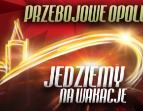 Przebojowe Opole, czyli dwa dni doskonaej muzyczno - kabaretowej zabawy  tylko w Telewizji Polsat