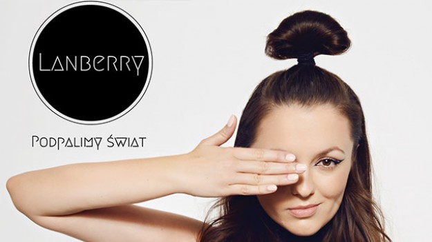 RMF Extra: Lanberry: Podpalimy świat. Nowa piosenka polskiej wokalistki, premiera już dziś w Popliście