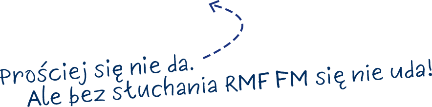 Prościej się nie da. Ale bez słuchania RMF FM się nie uda!
